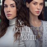 دانلود سریال چه پل‌هایی که پشت سرم خراب نکردم Ne Gemiler Yaktim